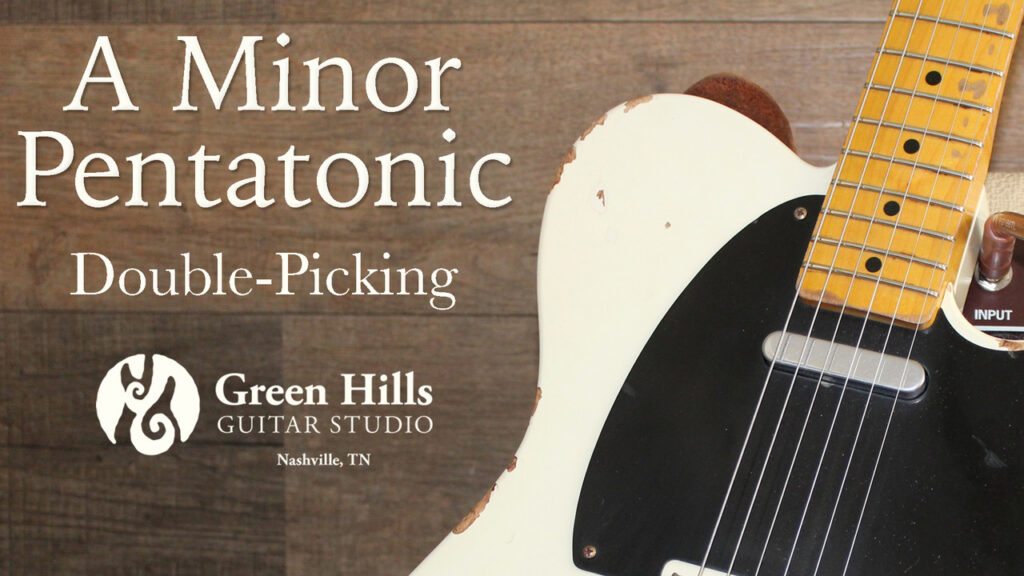 A Minor Pentatonic Double Picking All 5 Scales online guitar course image - Green Hills Guitar Studio